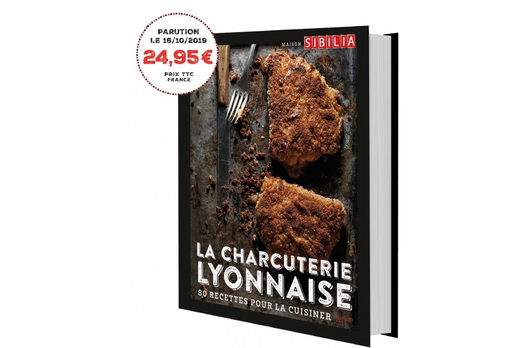 La Charcuterie Lyonnaise - 80 Recettes pour la cuisiner