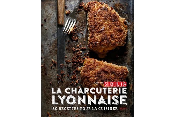 La Charcuterie Lyonnaise - 80 Recettes pour la cuisiner